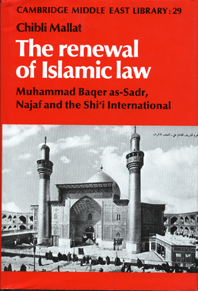 Cover image for The renewal of Islamic law: Muhammad Baqer as-Sadr, Najaf, and the Shi&#39;i International