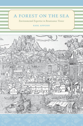 Cover image for A forest on the sea: environmental expertise in Renaissance Venice
