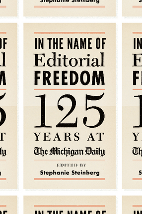 Cover image for In the Name of Editorial Freedom: 125 Years at the Michigan Daily