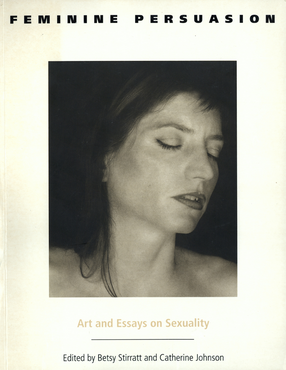 Cover image for Feminine Persuasion: Art and Essays on Sexuality