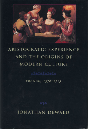 Cover image for Aristocratic experience and the origins of modern culture: France, 1570-1715