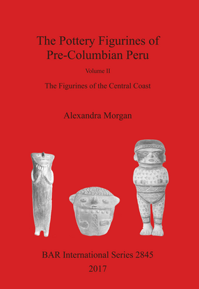 Cover image for The Pottery Figurines of Pre-Columbian Peru: Volume II : The Figurines of the Central Coast