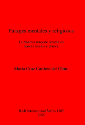 Cover image for Paisajes mentales y religiosos: La frontera suroeste arcadia en épocas arcaica y clásica