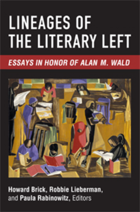 Cover image for Lineages of the Literary Left: Essays in Honor of Alan M. Wald