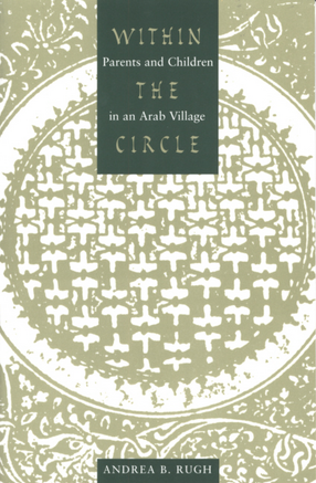 Cover image for Within the circle: parents and children in an Arab village