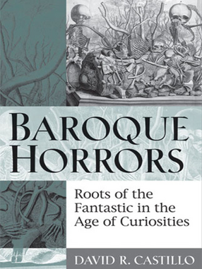 Cover image for Baroque Horrors: Roots of the Fantastic in the Age of Curiosities