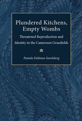 Cover image for Plundered Kitchens, Empty Wombs: Threatened Reproduction and Identity in the Cameroon Grassfields