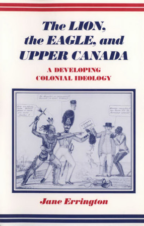 Cover image for The lion, the eagle, and Upper Canada: a developing colonial ideology