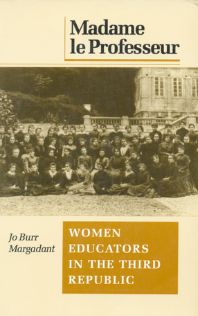 Cover image for Madame le professeur: women educators in the Third Republic