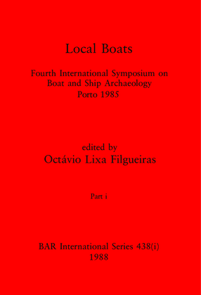 Cover image for Local Boats, Parts i and ii: Fourth International Symposium on Boat and Ship Archaeology, Porto 1985