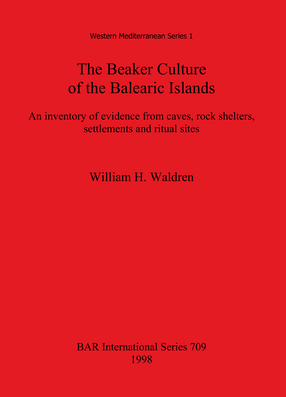 Cover image for The Beaker Culture of the Balearic Islands: An inventory of evidence from caves, rock shelters, settlements, and ritual sites