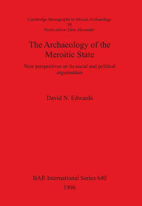Cover image for The Archaeology of the Meroitic State: New perspectives on its social and political organisation