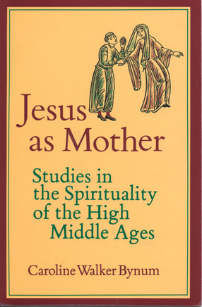Cover image for Jesus as mother: studies in the spirituality of the High Middle Ages