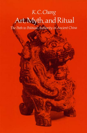 Cover image for Art, myth, and ritual: the path to political authority in ancient China