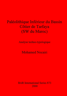 Cover image for Paléolithique Inférieur du Bassin Côtier de Tarfaya (SW du Maroc): Analyse techno-typologique