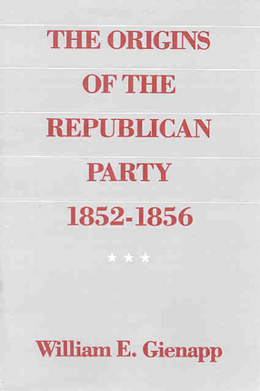 Cover image for The origins of the Republican Party, 1852-1856