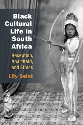 Cover image for Black Cultural Life in South Africa: Reception, Apartheid, and Ethics