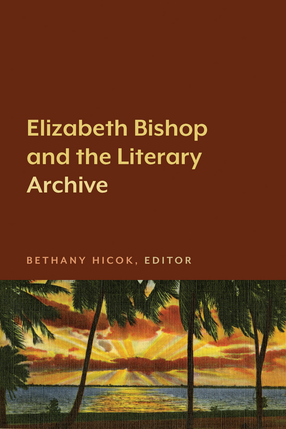 Cover image for Elizabeth Bishop and the Literary Archive