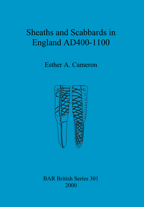 Cover image for Sheaths and Scabbards in England AD400-1100