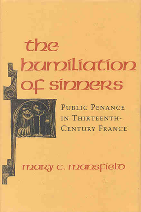 Cover image for The Humiliation of Sinners: Public Penance in Thirteenth-Century France