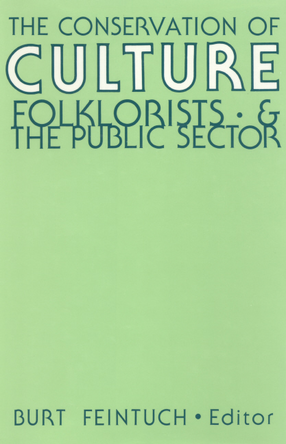 Cover image for The Conservation of culture: folklorists and the public sector