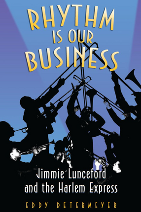 Cover image for Rhythm Is Our Business: Jimmie Lunceford and the Harlem Express