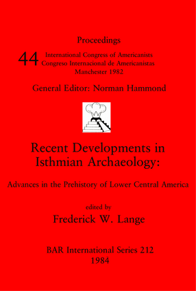 Cover image for Recent Developments in Isthmian Archaeology: Advances in the Prehistory of Lower Central America