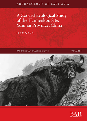 Cover image for A Zooarchaeological Study of the Haimenkou Site, Yunnan Province, China