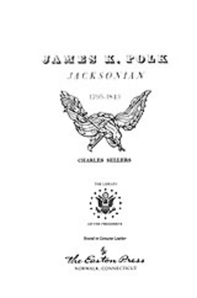 Cover image for James K. Polk, Jacksonian, 1795-1843, Vol. 1