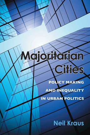 Cover image for Majoritarian Cities: Policy Making and Inequality in Urban Politics