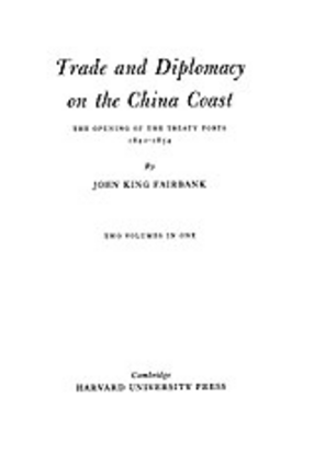 Cover image for Trade and diplomacy on the China coast: the opening of treaty ports, 1842-1854