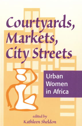 Cover image for Courtyards, markets, city streets: urban women in Africa