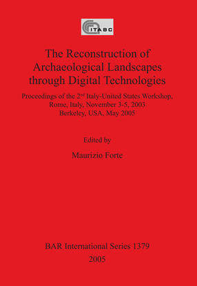 Cover image for The Reconstruction of Archaeological Landscapes through Digital Technologies: Proceedings of the 2nd Italy-United States Workshop. Rome, Italy, November 3-5, 2003, Berkeley, USA, May 2005
