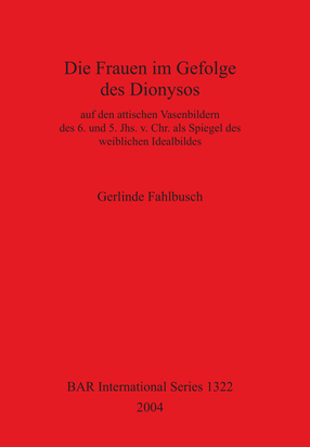 Cover image for Die Frauen im Gefolge des Dionysos: auf den attischen Vasenbildern des 6. und 5. Jhs. v. Chr. als Spiegel des weiblichen Idealbildes