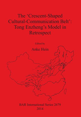 Cover image for The &#39;Crescent-Shaped Cultural-Communication Belt&#39;: Tong Enzheng&#39;s Model in Retrospect: An examination of methodological, theoretical and material concerns of long-distance interactions in East Asia