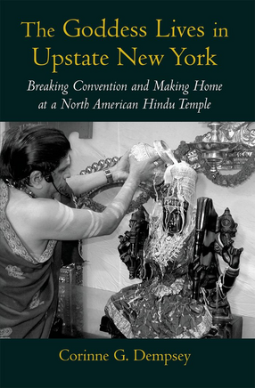 Cover image for The Goddess lives in upstate New York: breaking convention and making home at a North American Hindu temple