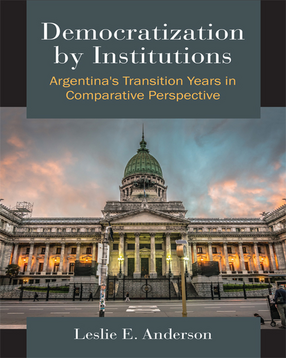 Cover image for Democratization by Institutions: Argentina&#39;s Transition Years in Comparative Perspective