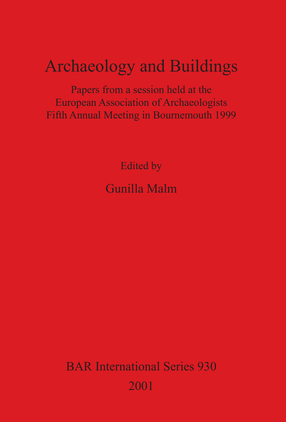 Cover image for Archaeology and Buildings: Papers from a session held at the European Association of Archaeologists Fifth Annual Meeting in Bournemouth 1999