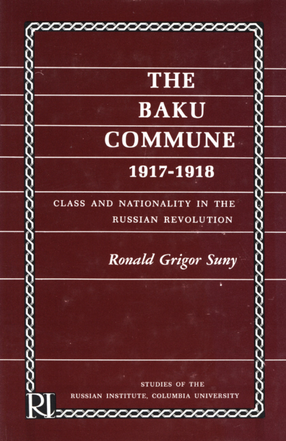 Cover image for The Baku Commune, 1917-1918: class and nationality in the Russian Revolution