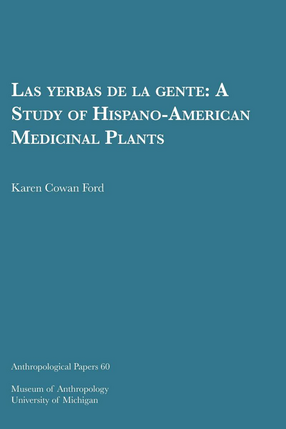 Cover image for Las yerbas de la gente: A Study of Hispano-American Medicinal Plants