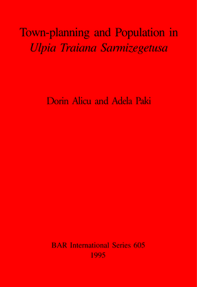 Cover image for Town-planning and Population in Ulpia Traiana Sarmizegetusa