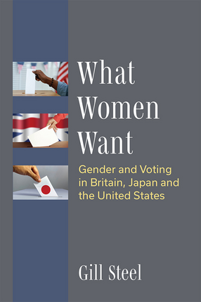 Cover image for What Women Want: Gender and Voting in Britain, Japan and the United States