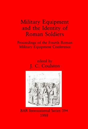 Cover image for Military Equipment and the Identity of Roman Soldiers: Proceedings of the Fourth Roman Military Equipment Conference