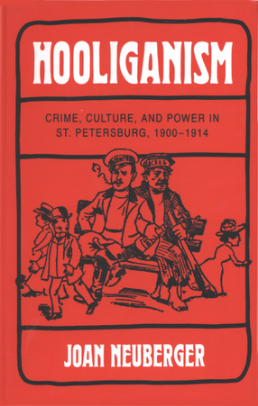 Cover image for Hooliganism: crime, culture, and power in St. Petersburg, 1900-1914