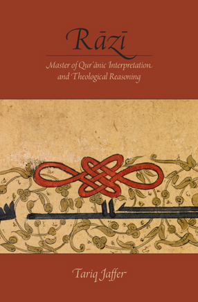 Cover image for Rāzī: master of Qur&#39;ānic interpretation and theological reasoning