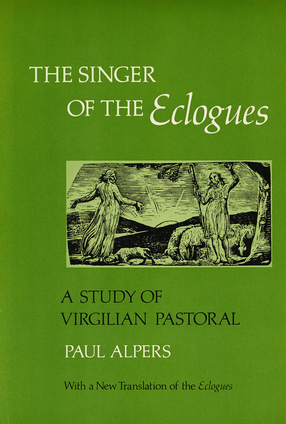 Cover image for The singer of the Eclogues: a study of Virgilian pastoral, with a new translation of the Eclogues