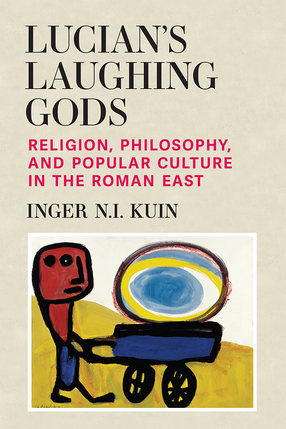 Cover image for Lucian&#39;s Laughing Gods: Religion, Philosophy, and Popular Culture in the Roman East