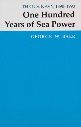 Cover image for One hundred years of sea power: the U.S. Navy, 1890-1990