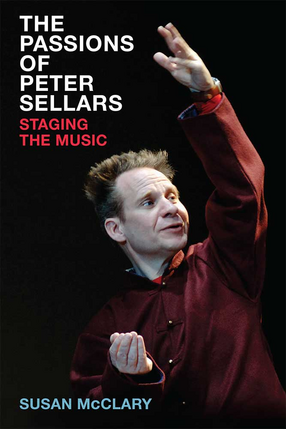 Cover image for The Passions of Peter Sellars: Staging the Music
