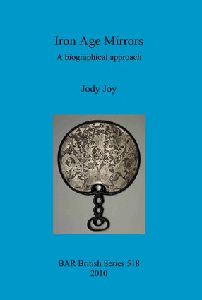 Cover image for Iron Age Mirrors: A biographical approach